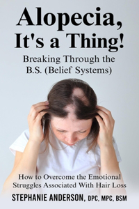 Alopecia, It's a Thing! Breaking Through the B.S. (Belief Systems)