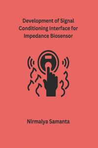 Development of Signal Conditioning Interface for Impedance Biosensor