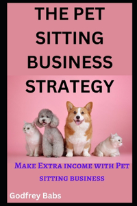 Pet Sitting Business Strategy: Make Extra income with Pet sitting business