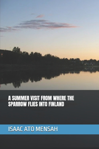 Summer Visit from Where the Sparrow Flies to Finland