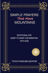 Simple Prayers That Move Mountains