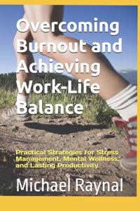 Overcoming Burnout and Achieving Work-Life Balance