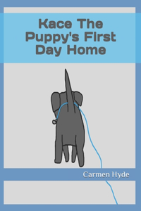 Kace The Puppy's First Day Home
