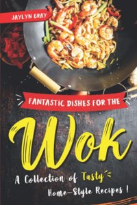 Fantastic Dishes for the Wok