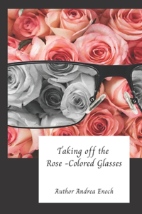 Taking Off the Rose Colored Glasses