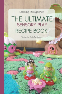 The Ultimate Sensory Play Recipe Book