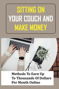 Sitting On Your Couch And Make Money