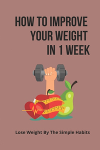 How To Improve Your Weight In 1 Week