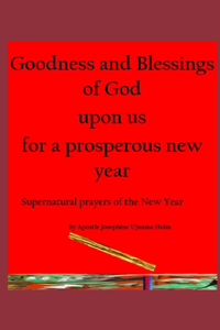 Goodness and Blessings of God upon us for a prosperous new year