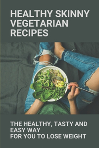 Healthy Skinny Vegetarian Recipes