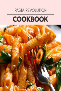 Pasta Revolution Cookbook