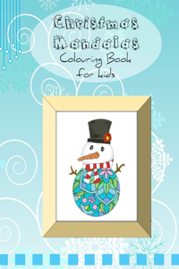 Christmas Mandalas Colouring Books for Kids: Cute Festive Designs in Mandala style to Keep Children Entertained for the Holidays. Snowman, Santa, Reindeer, Jumper Sheets