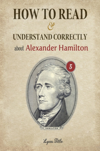 How to Read and Understand Correctly about Alexander Hamilton