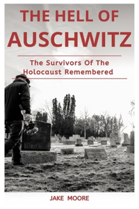 The Hell Of Auschwitz