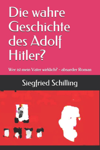 wahre Geschichte des Adolf Hitler?