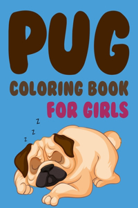 Pug Coloring Book For Girls: Pug Coloring Book For Adults