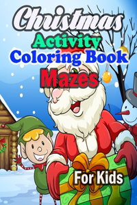 Christmas Activity Coloring Book Mazes For Kids