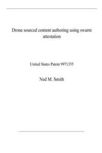 Drone sourced content authoring using swarm attestation
