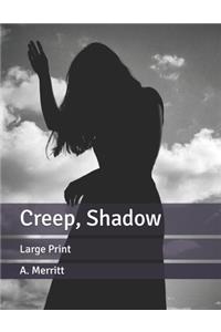 Creep, Shadow