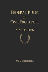 Federal Rules of Civil Procedure 2020 Edition