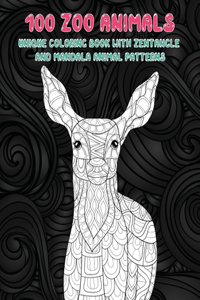 100 Zoo Animals - Unique Coloring Book with Zentangle and Mandala Animal Patterns