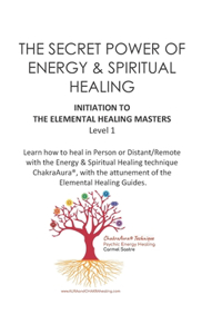 The Secret Power of Energy & Spiritual Healing - Level 1