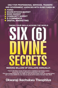 Six (6) Divine Secrets. Making Billion Dollars Annually