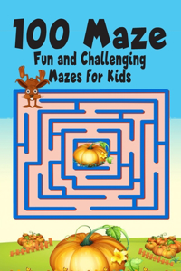 100 maze. Fun and Challenging Mazes for Kids: (8.5''x11.5'') Ages 4-8: Maze Activity Book - 4-6, 6-8 - Workbook for Games, Puzzles, and Problem . Fun and Challenging Mazes for Kids .100 Mazes Wo