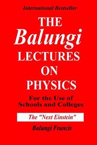 Balungi Lectures on Physics for the Use of Schools and Colleges