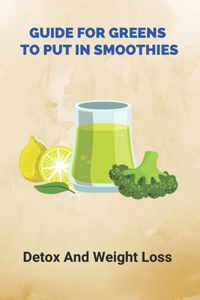 Guide For Greens To Put In Smoothies