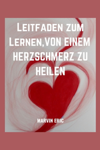 Leitfaden Zum Lernen, Von Einem Herzschmerz Zu Heilen