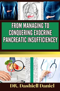From Managing to Conquering Exocrine Pancreatic Insufficiencey