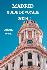 Madrid Guide de Voyage 2024