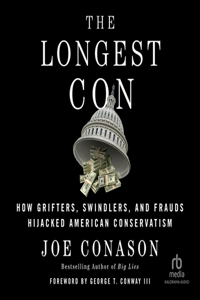 Longest Con: How Grifters, Swindlers, and Frauds Hijacked American Conservatism