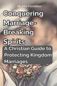 Conquering Marriage-Breaking Spirits