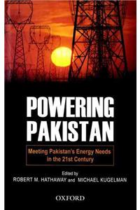 Powering Pakistan: Meeting Pakistan's Energy Needs in the 21st Century