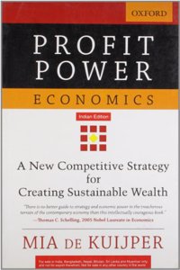 Profit Power Economics - A New Competitive Strategy for Creating Sustainable Wealth