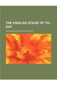 The English Stage of To-Day