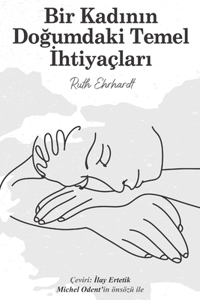 Bir Kadının Doğumdaki Temel İhtiya�ları (Turkish Edition)