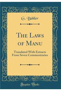 The Laws of Manu: Translated with Extracts from Seven Commentraries (Classic Reprint)