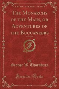 The Monarchs of the Main, or Adventures of the Buccaneers, Vol. 2 of 3 (Classic Reprint)