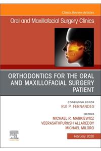Orthodontics for Oral and Maxillofacial Surgery Patient, an Issue of Oral and Maxillofacial Surgery Clinics of North America