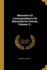 Mémoires Et Correspondance Du Maréchal De Catinat, Volume 3...