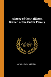 History of the Holliston Branch of the Cutler Family
