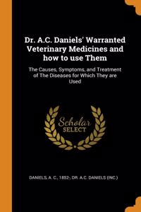 Dr. A.C. Daniels' Warranted Veterinary Medicines and how to use Them