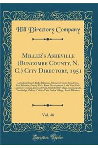 Miller's Asheville (Buncombe County, N. C.) City Directory, 1951, Vol. 46: Including Beverly Hills, Biltmore, Biltmore Forest, Broadview, East Biltmore, Gentry Park, Koon Development, Lake View Park, Lakeview Terrace, Linwood Park, Martel Mill Vill
