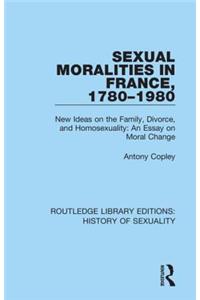 Sexual Moralities in France, 1780-1980