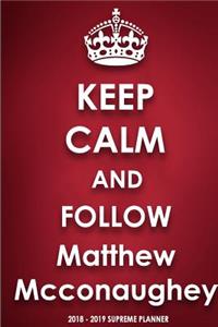 Keep Calm and Follow Matthew McConaughey