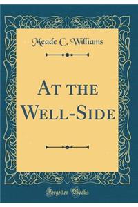 At the Well-Side (Classic Reprint)
