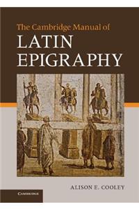 The Cambridge Manual of Latin Epigraphy